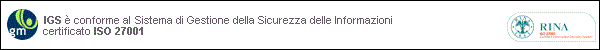 IGS  conforme al al Sistema di Gestione della Sicurezza delle Informazioni certificato ISO 27001